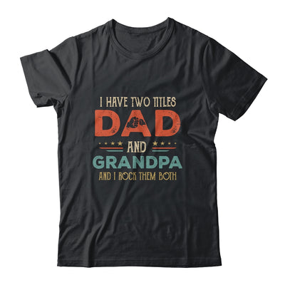 I Have Two Titles Best Dad And Uncle Funny Fathers Day Shirt & Hoodie | siriusteestore