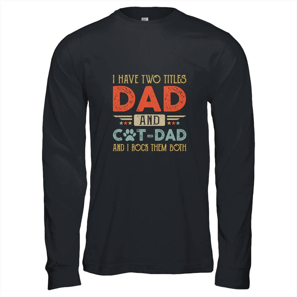 I Have Two Titles Dad And Cat Dad And I Rock Them Both Shirt & Hoodie | siriusteestore