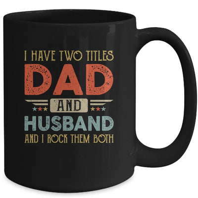 I Have Two Titles Dad And Husband I Rock Them Both Mug | siriusteestore