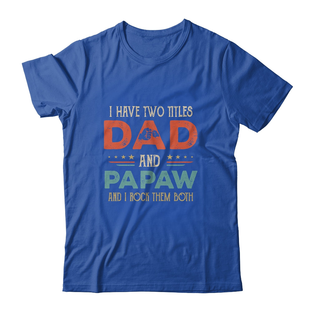 I Have Two Titles Dad And Papa Funny Father's Day Shirt & Hoodie | siriusteestore