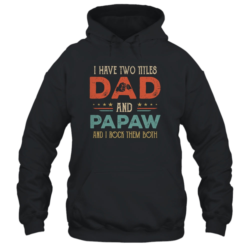 I Have Two Titles Dad And Papa Funny Father's Day Shirt & Hoodie | siriusteestore