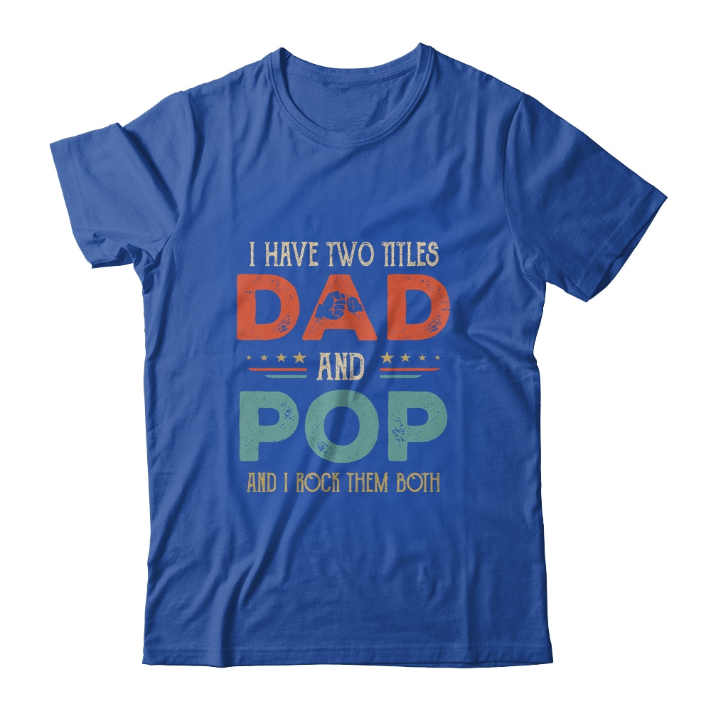 I Have Two Titles Dad And Pawpaw Funny Father's Day Shirt & Hoodie | siriusteestore