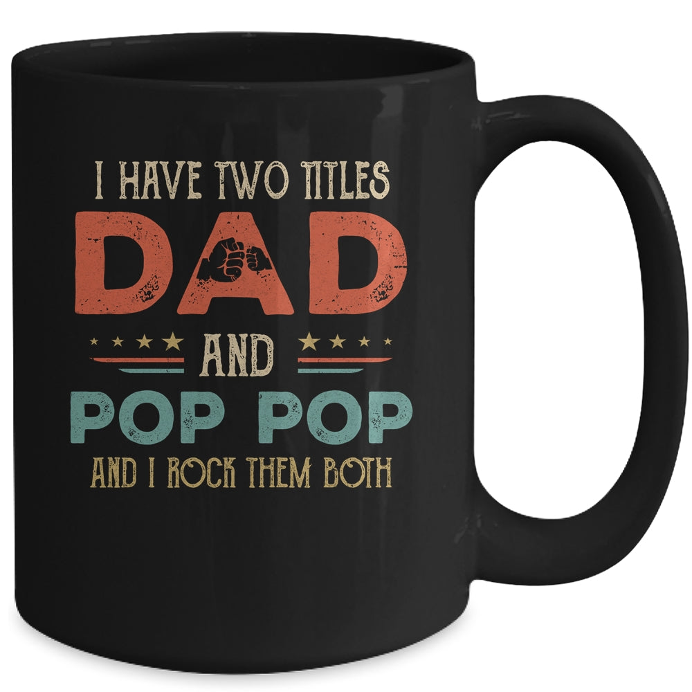 I Have Two Titles Dad And Pop Funny Father's Day Mug | siriusteestore