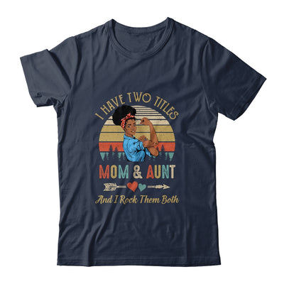 I Have Two Titles Mom And Aunt Mother's Day Black Woman Shirt & Tank Top | siriusteestore