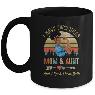 I Have Two Titles Mom And Aunt Mother's Day Black Woman Mug | siriusteestore