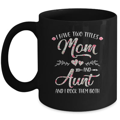 I Have Two Titles Mom And Aunt Mother's Day Flower Mug | siriusteestore