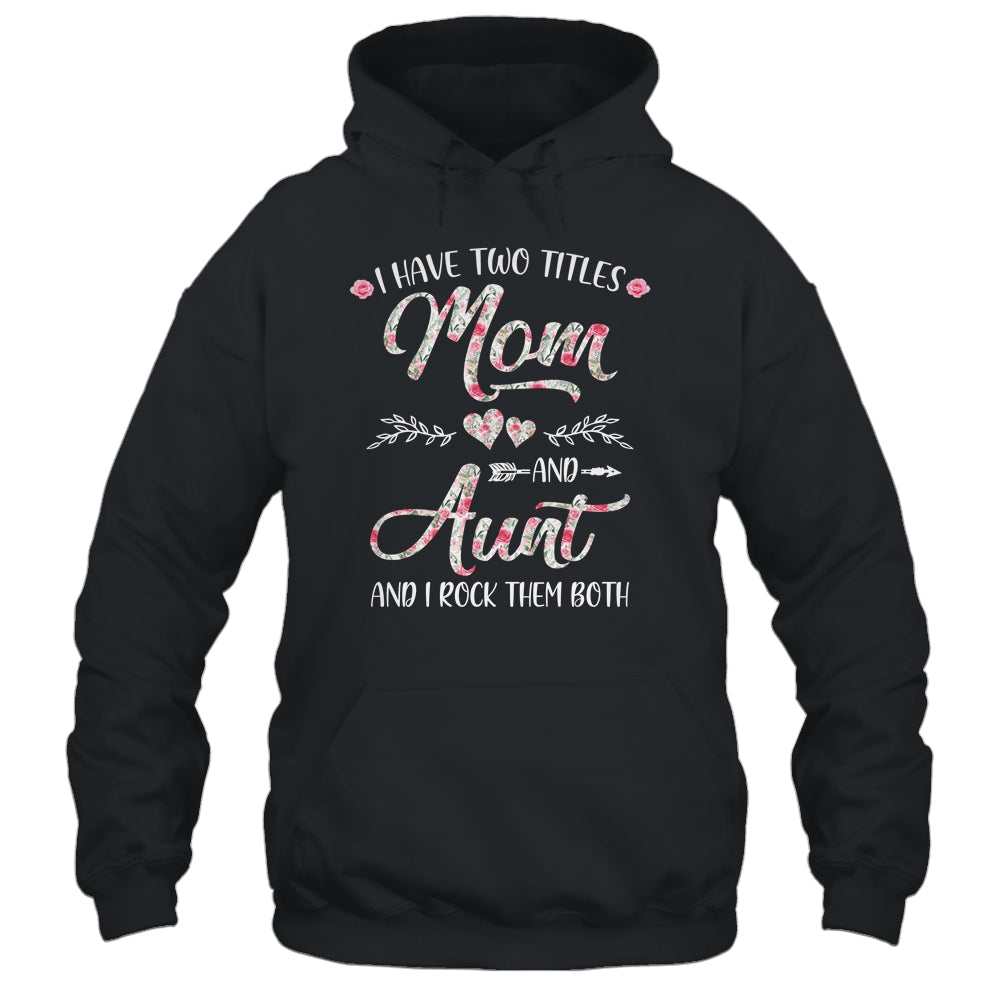 I Have Two Titles Mom And Aunt Mother's Day Flower Shirt & Tank Top | siriusteestore