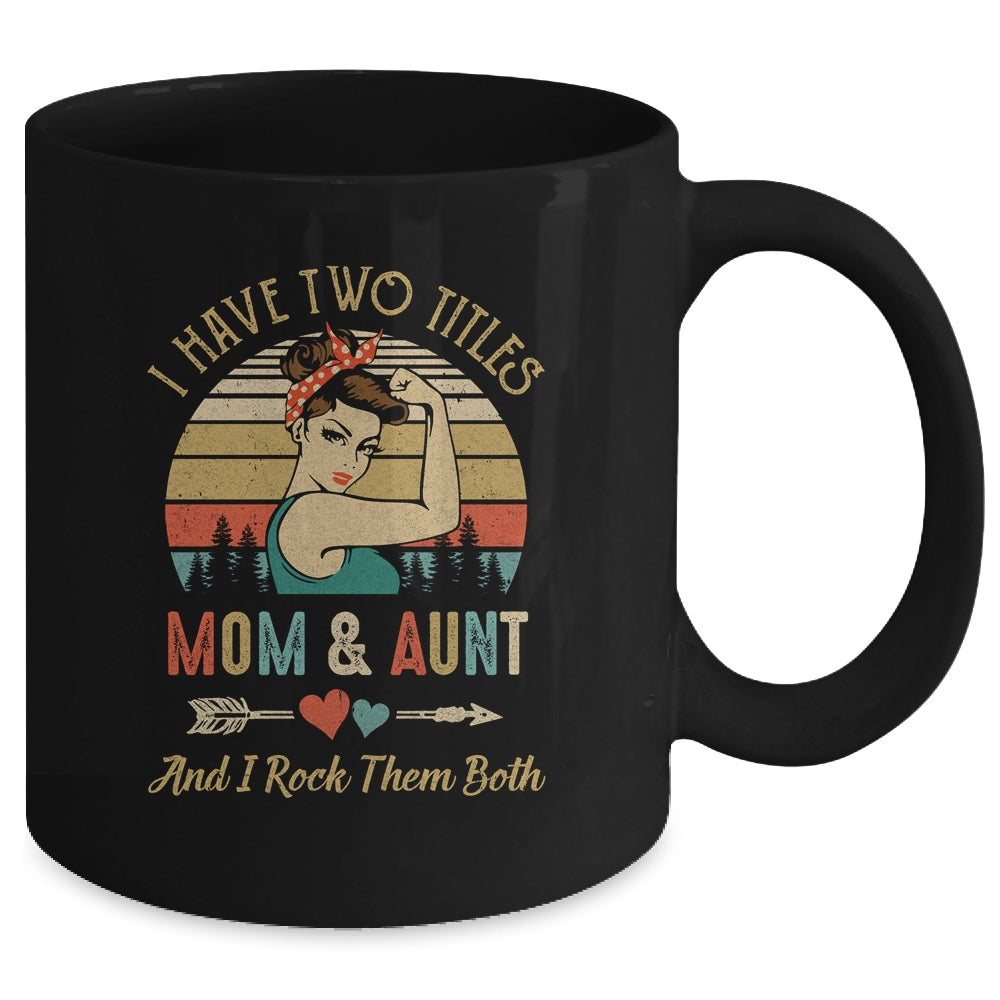 I Have Two Titles Mom And Aunt Mother's Day Mug | siriusteestore
