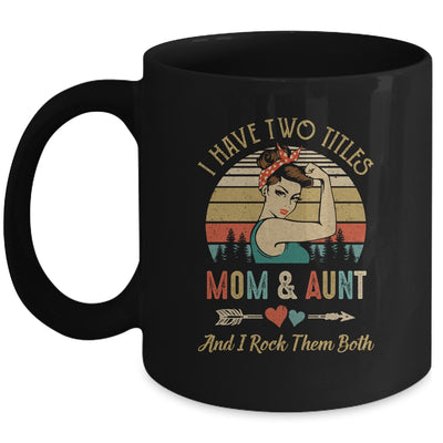 I Have Two Titles Mom And Aunt Mother's Day Mug | siriusteestore