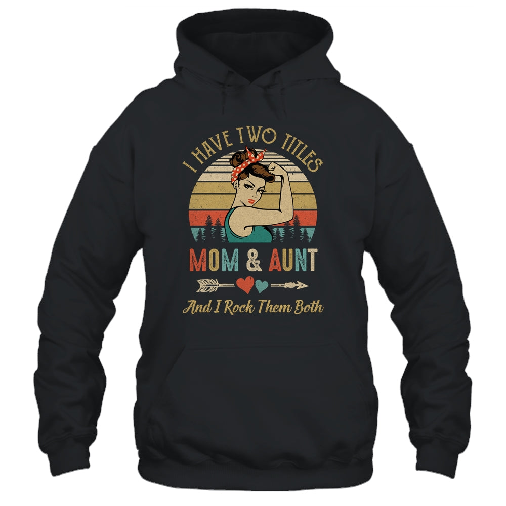 I Have Two Titles Mom And Aunt Mother's Day Shirt & Tank Top | siriusteestore