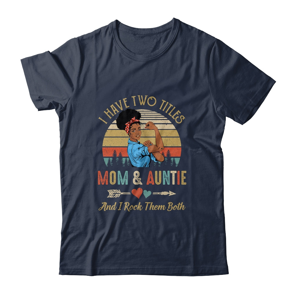 I Have Two Titles Mom And Auntie Mother's Day Black Woman Shirt & Tank Top | siriusteestore
