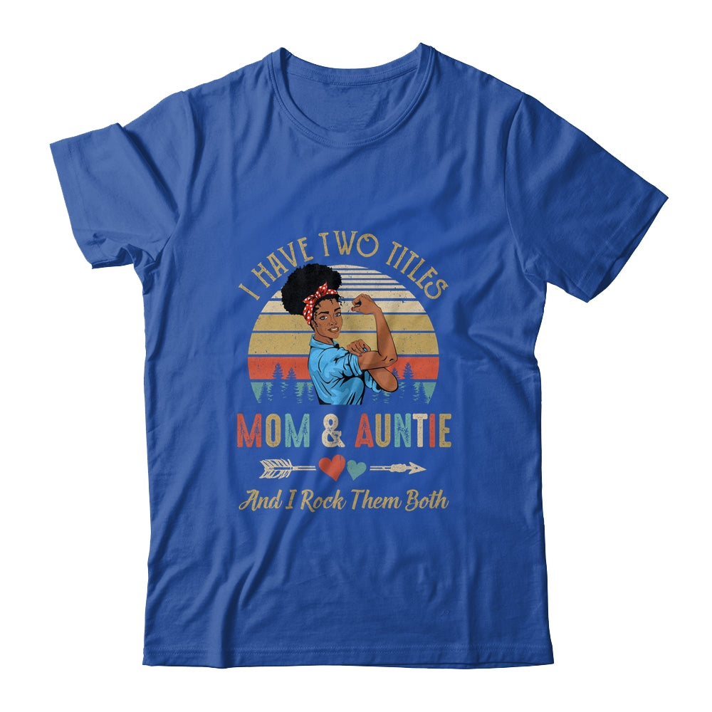 I Have Two Titles Mom And Auntie Mother's Day Black Woman Shirt & Tank Top | siriusteestore