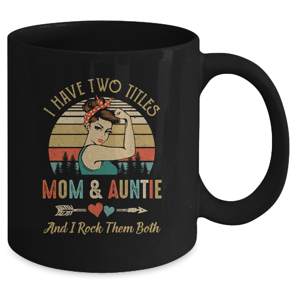 I Have Two Titles Mom And Auntie Mother's Day Mug | siriusteestore