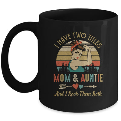 I Have Two Titles Mom And Auntie Mother's Day Mug | siriusteestore