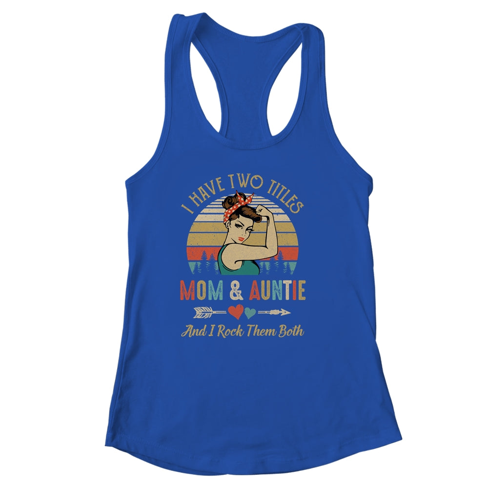 I Have Two Titles Mom And Auntie Mother's Day Shirt & Tank Top | siriusteestore