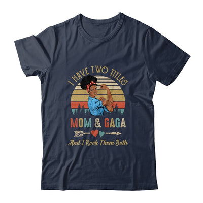 I Have Two Titles Mom And Gaga Mother's Day Black Woman Shirt & Tank Top | siriusteestore