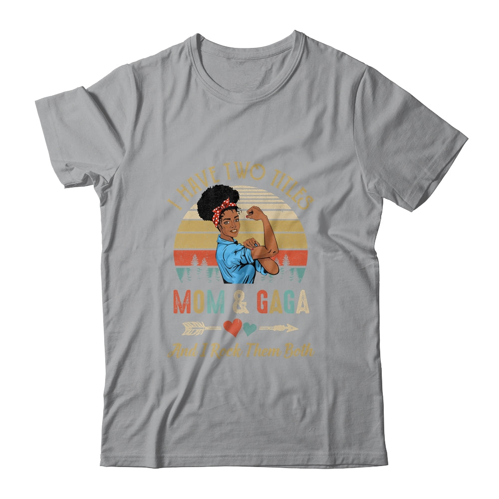 I Have Two Titles Mom And Gaga Mother's Day Black Woman Shirt & Tank Top | siriusteestore