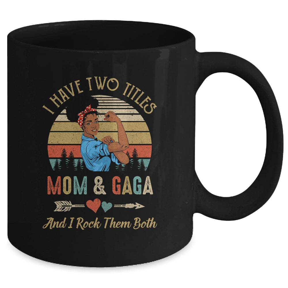I Have Two Titles Mom And Gaga Mother's Day Black Woman Mug | siriusteestore