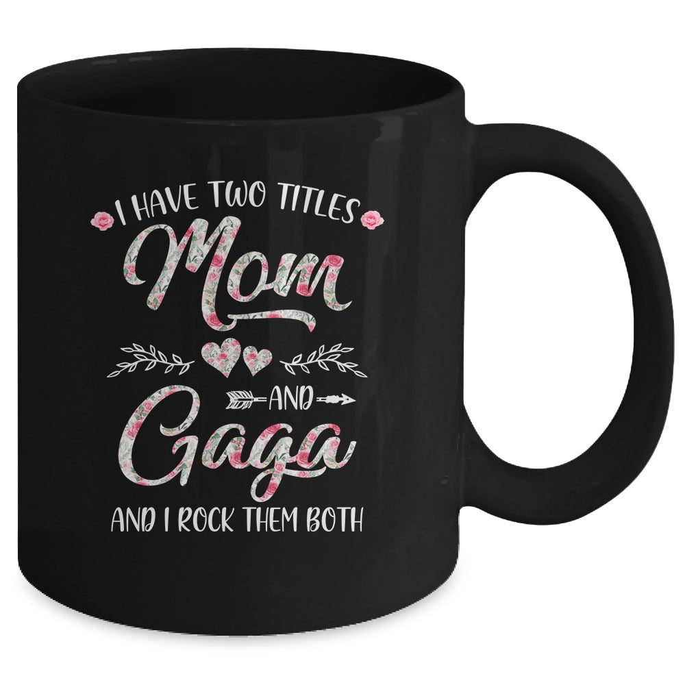 I Have Two Titles Mom And Gaga Mother's Day Flower Mug | siriusteestore