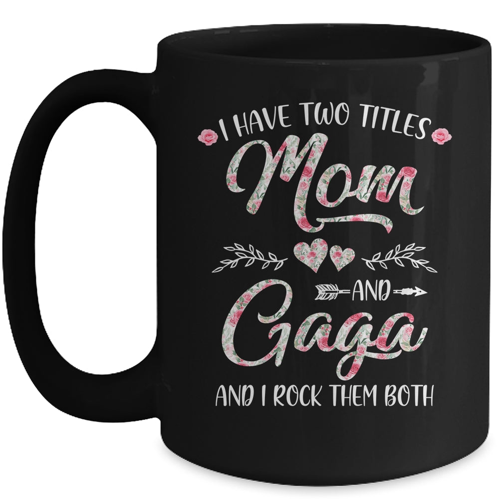 I Have Two Titles Mom And Gaga Mother's Day Flower Mug | siriusteestore