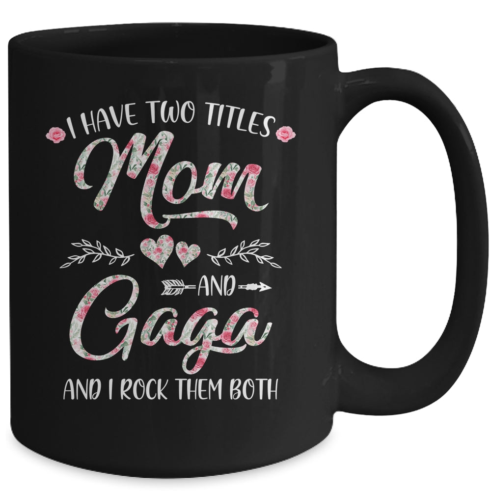 I Have Two Titles Mom And Gaga Mother's Day Flower Mug | siriusteestore