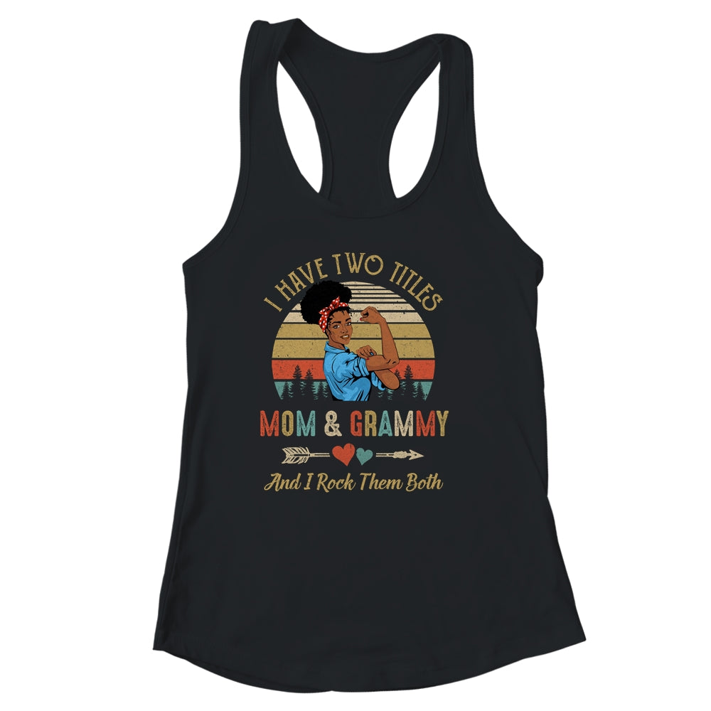 I Have Two Titles Mom And Grammy Mother's Day Black Woman Shirt & Tank Top | siriusteestore