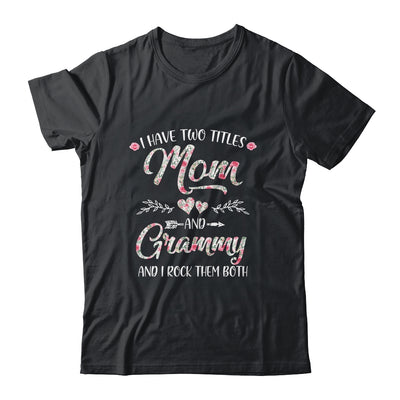 I Have Two Titles Mom And Grammy Mother's Day Flower Shirt & Tank Top | siriusteestore