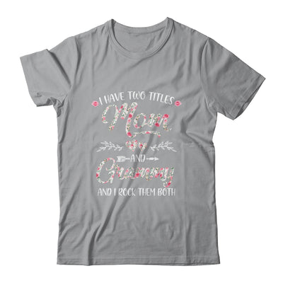 I Have Two Titles Mom And Grammy Mother's Day Flower Shirt & Tank Top | siriusteestore