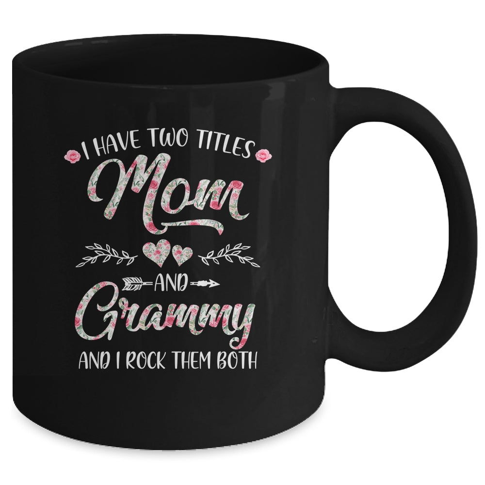 I Have Two Titles Mom And Grammy Mother's Day Flower Mug | siriusteestore