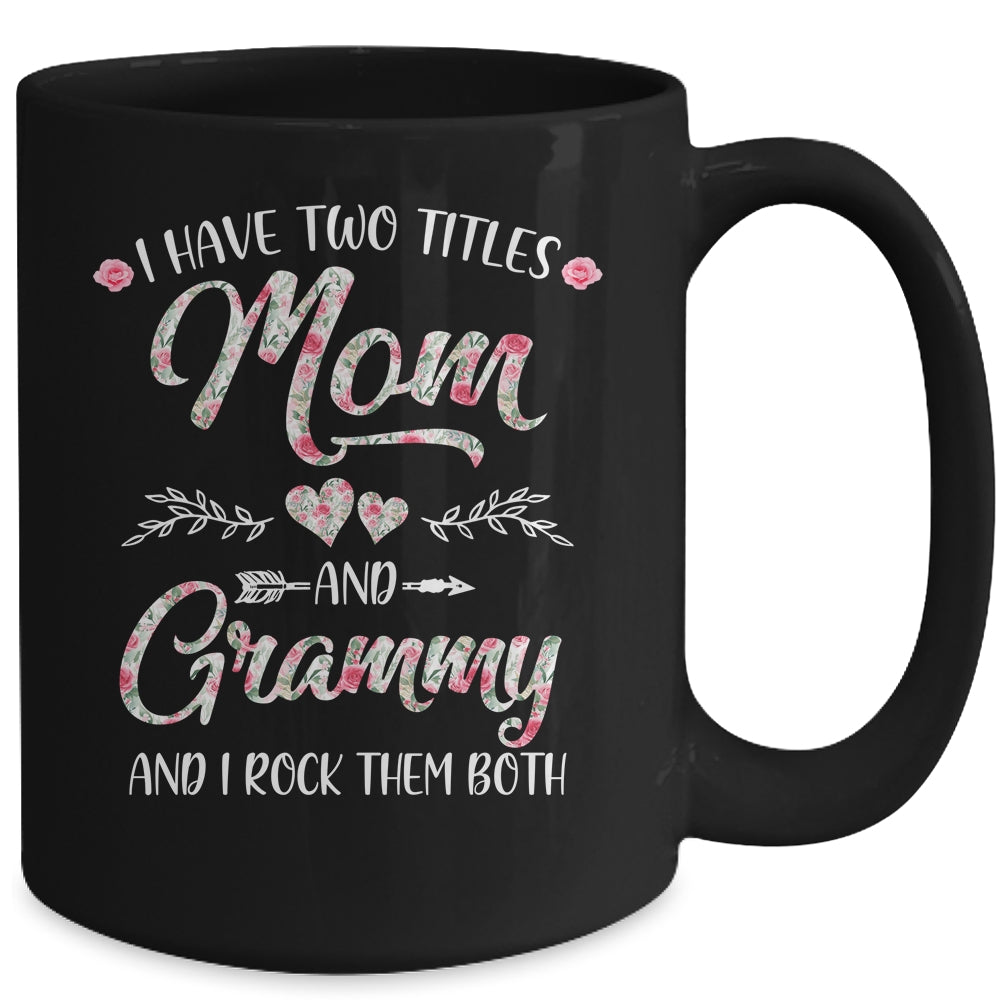 I Have Two Titles Mom And Grammy Mother's Day Flower Mug | siriusteestore