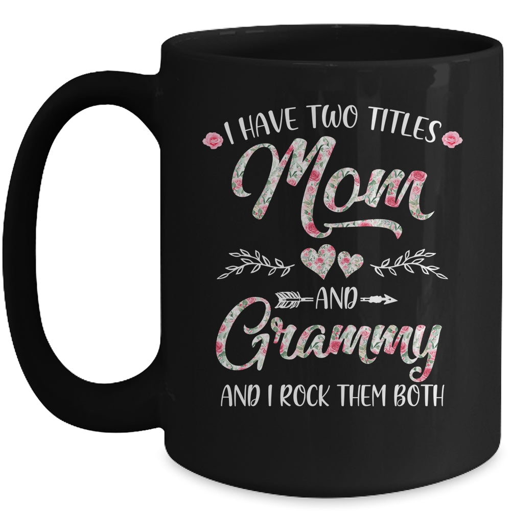 I Have Two Titles Mom And Grammy Mother's Day Flower Mug | siriusteestore