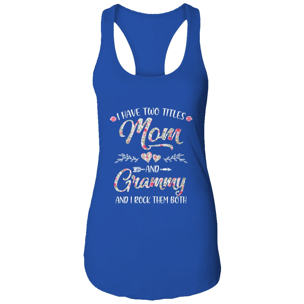 I Have Two Titles Mom And Grammy Mother's Day Flower Shirt & Tank Top | siriusteestore