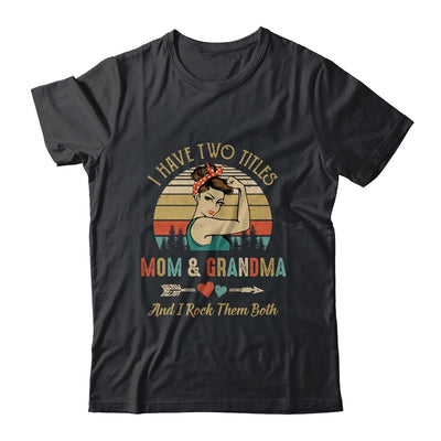 I Have Two Titles Mom And Grandma Mother's Day Shirt & Tank Top | siriusteestore