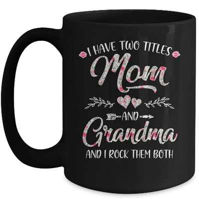 I Have Two Titles Mom And Grandma Mother's Day Flower Mug | siriusteestore