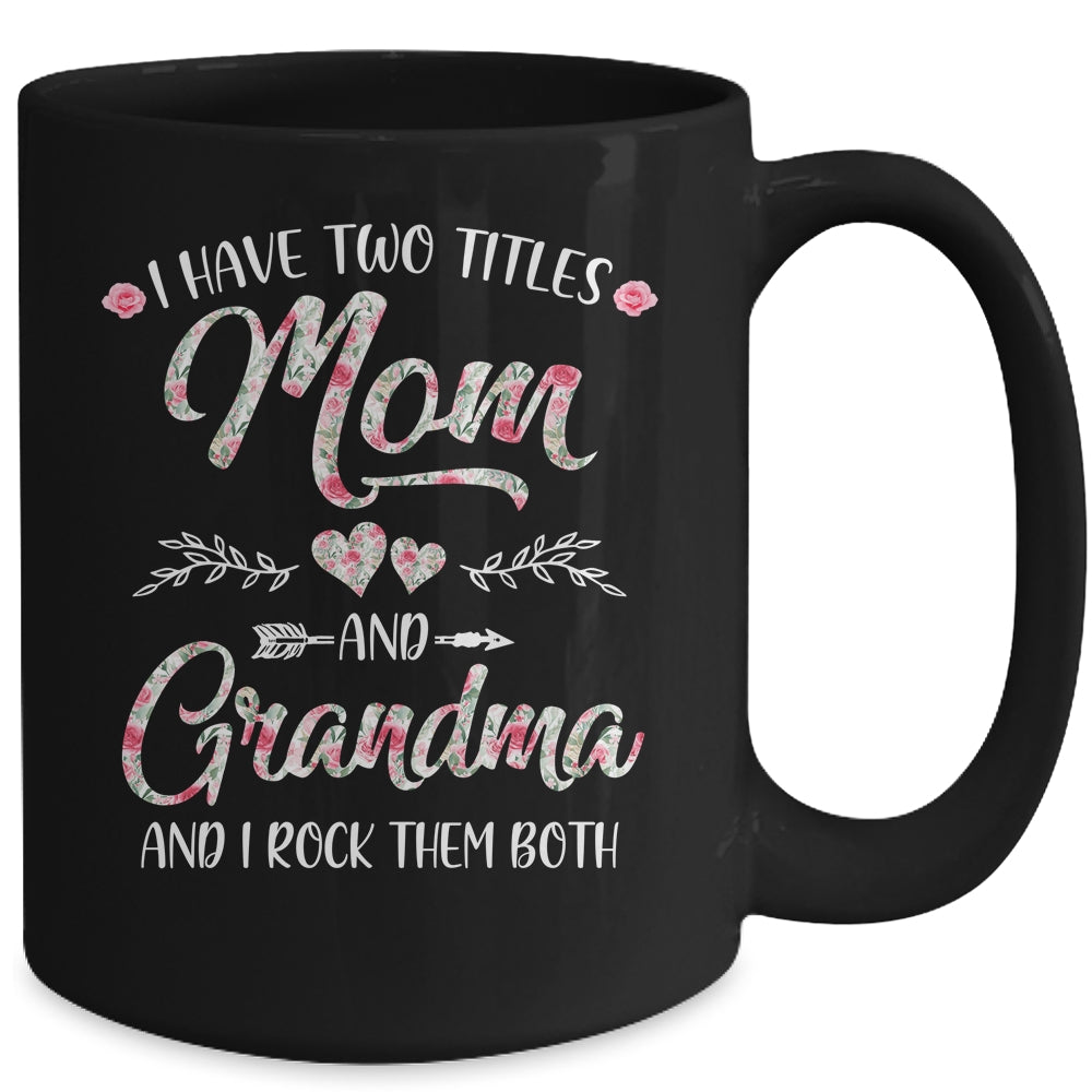I Have Two Titles Mom And Grandma Mother's Day Flower Mug | siriusteestore