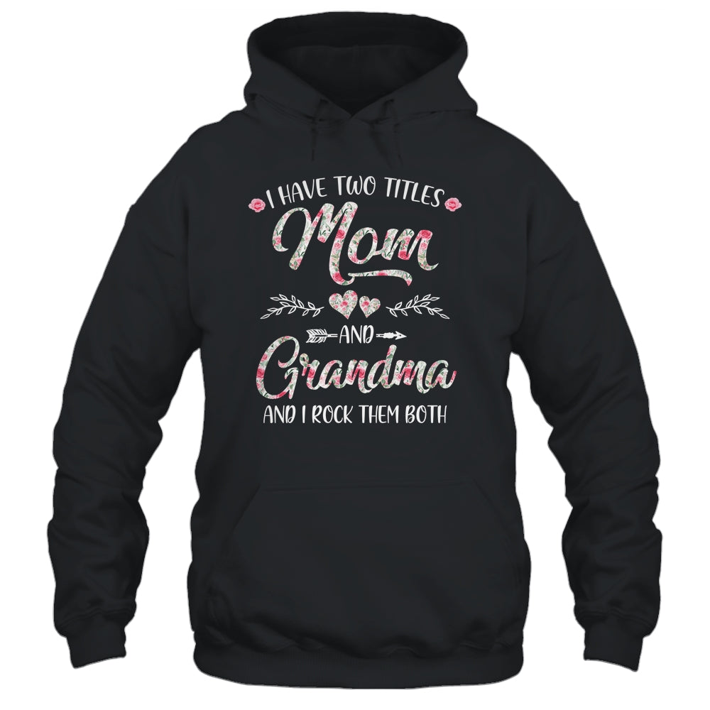 I Have Two Titles Mom And Grandma Mother's Day Flower Shirt & Tank Top | siriusteestore