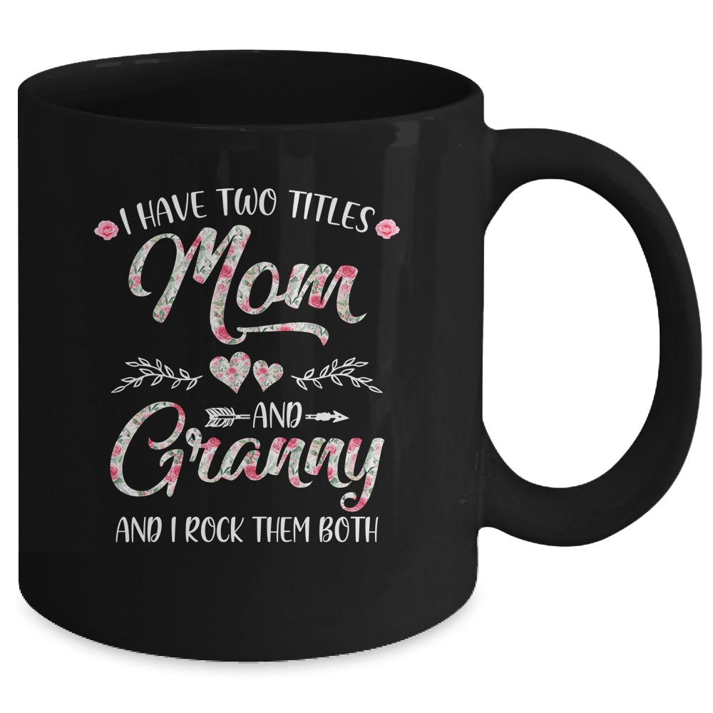 I Have Two Titles Mom And Granny Mother's Day Flower Mug | siriusteestore