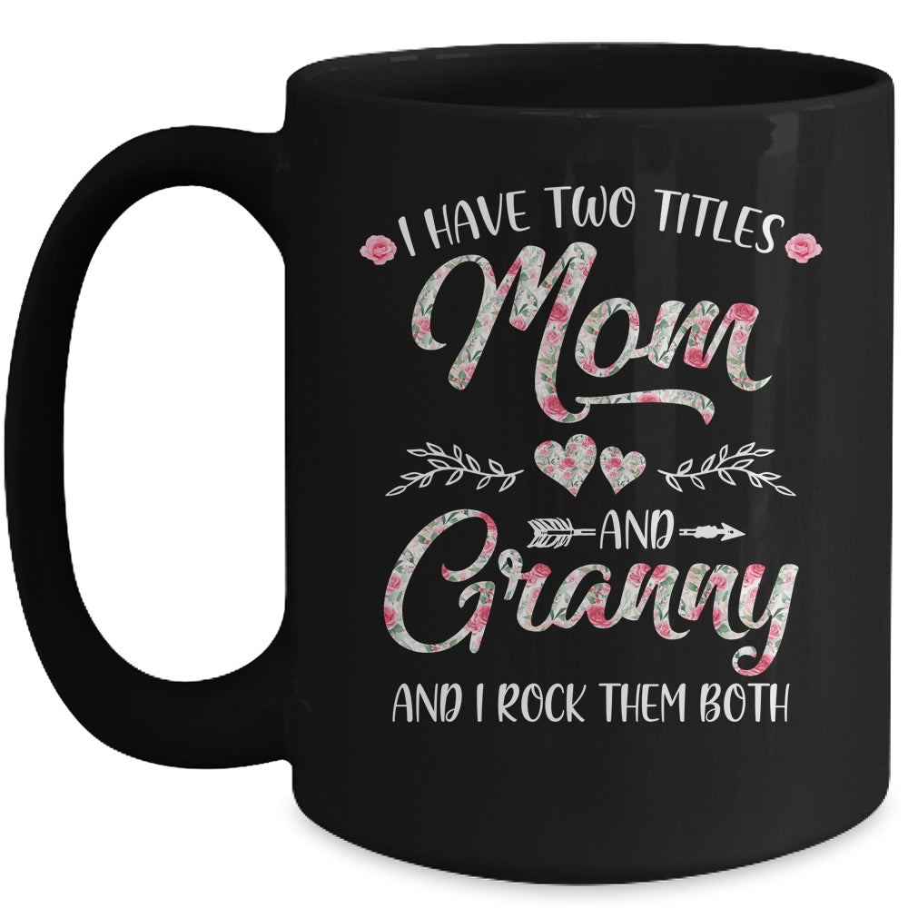 I Have Two Titles Mom And Granny Mother's Day Flower Mug | siriusteestore