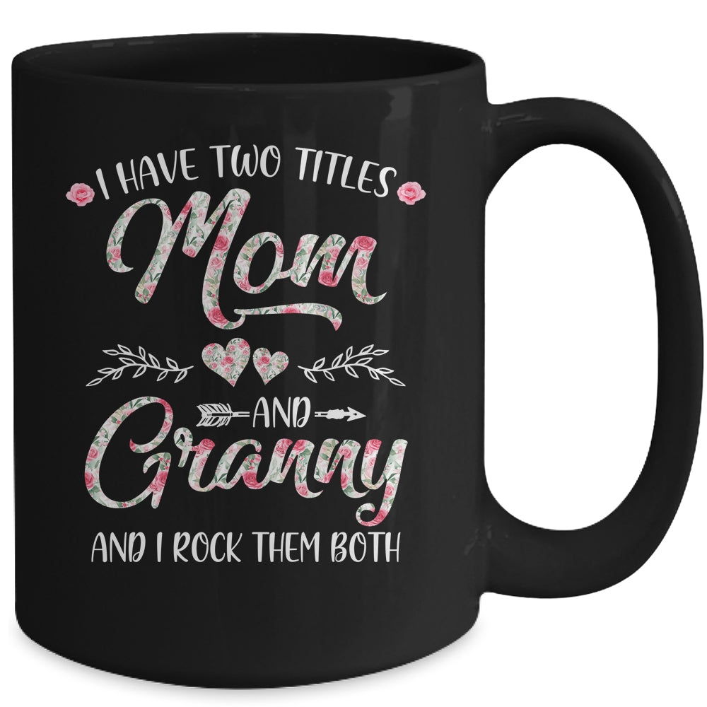 I Have Two Titles Mom And Granny Mother's Day Flower Mug | siriusteestore