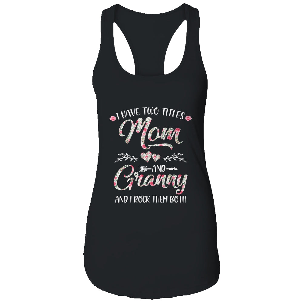 I Have Two Titles Mom And Granny Mother's Day Flower Shirt & Tank Top | siriusteestore