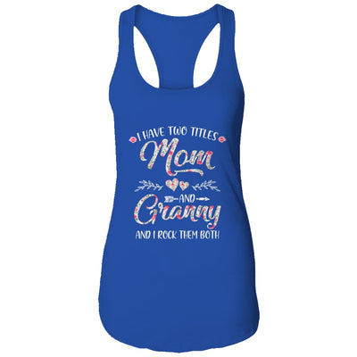 I Have Two Titles Mom And Granny Mother's Day Flower Shirt & Tank Top | siriusteestore
