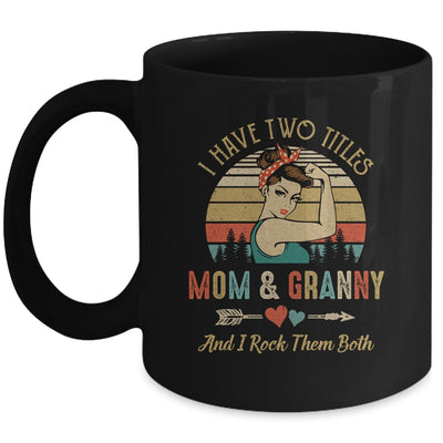 I Have Two Titles Mom And Granny Mother's Day Mug | siriusteestore