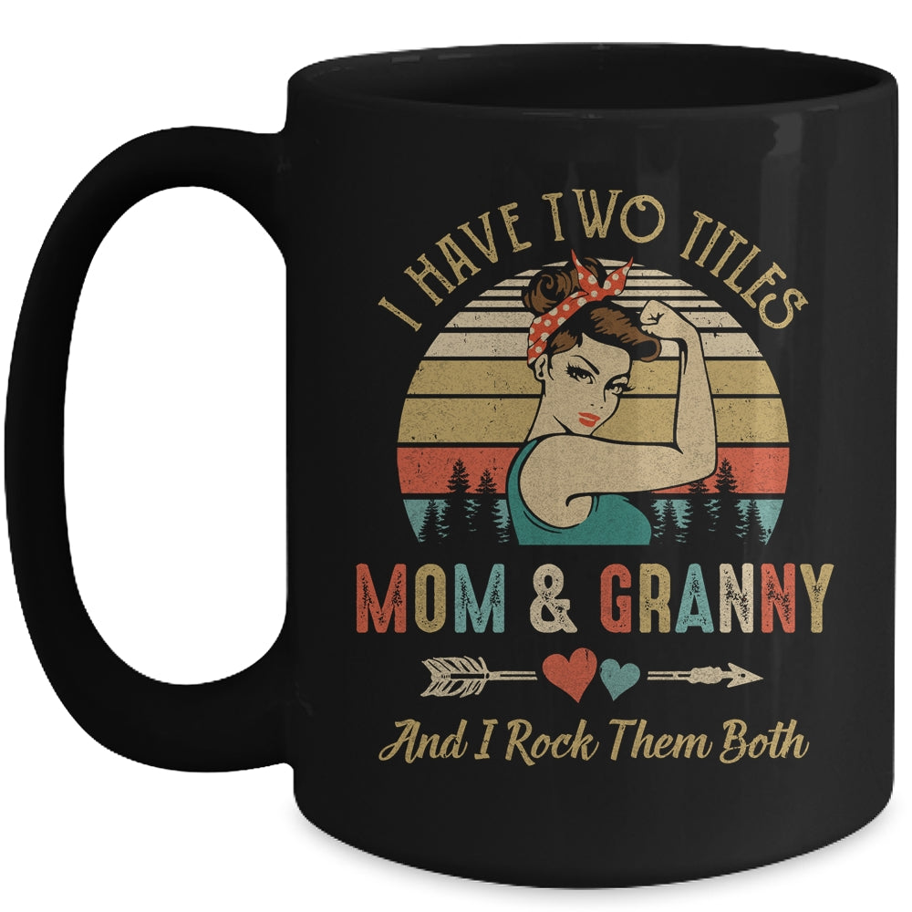 I Have Two Titles Mom And Granny Mother's Day Mug | siriusteestore