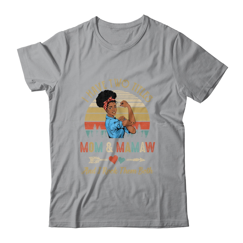 I Have Two Titles Mom And Mamaw Mother's Day Black Woman Shirt & Tank Top | siriusteestore