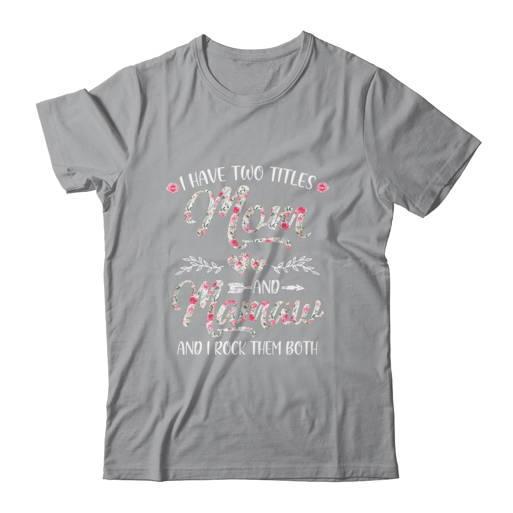 I Have Two Titles Mom And Mamaw Mother's Day Flower Shirt & Tank Top | siriusteestore