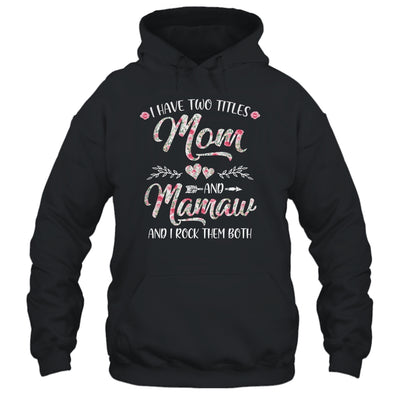 I Have Two Titles Mom And Mamaw Mother's Day Flower Shirt & Tank Top | siriusteestore