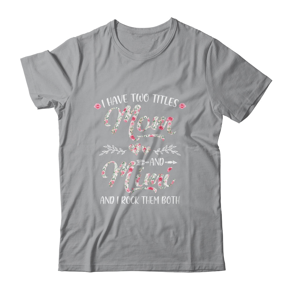 I Have Two Titles Mom And Mimi Mother's Day Flower Shirt & Tank Top | siriusteestore