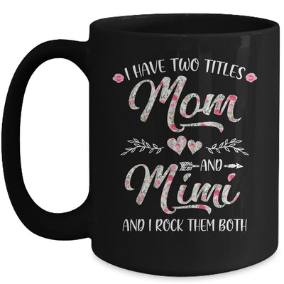 I Have Two Titles Mom And Mimi Mother's Day Flower Mug | siriusteestore