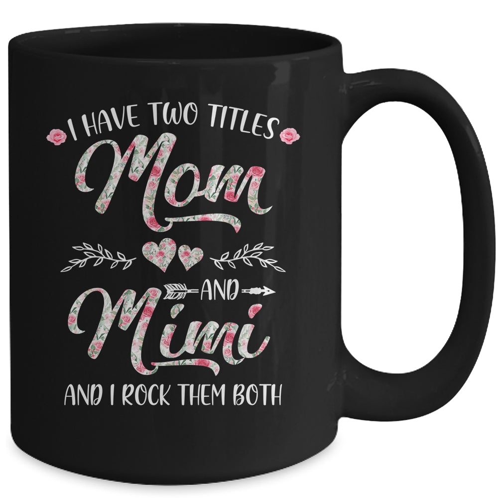 I Have Two Titles Mom And Mimi Mother's Day Flower Mug | siriusteestore