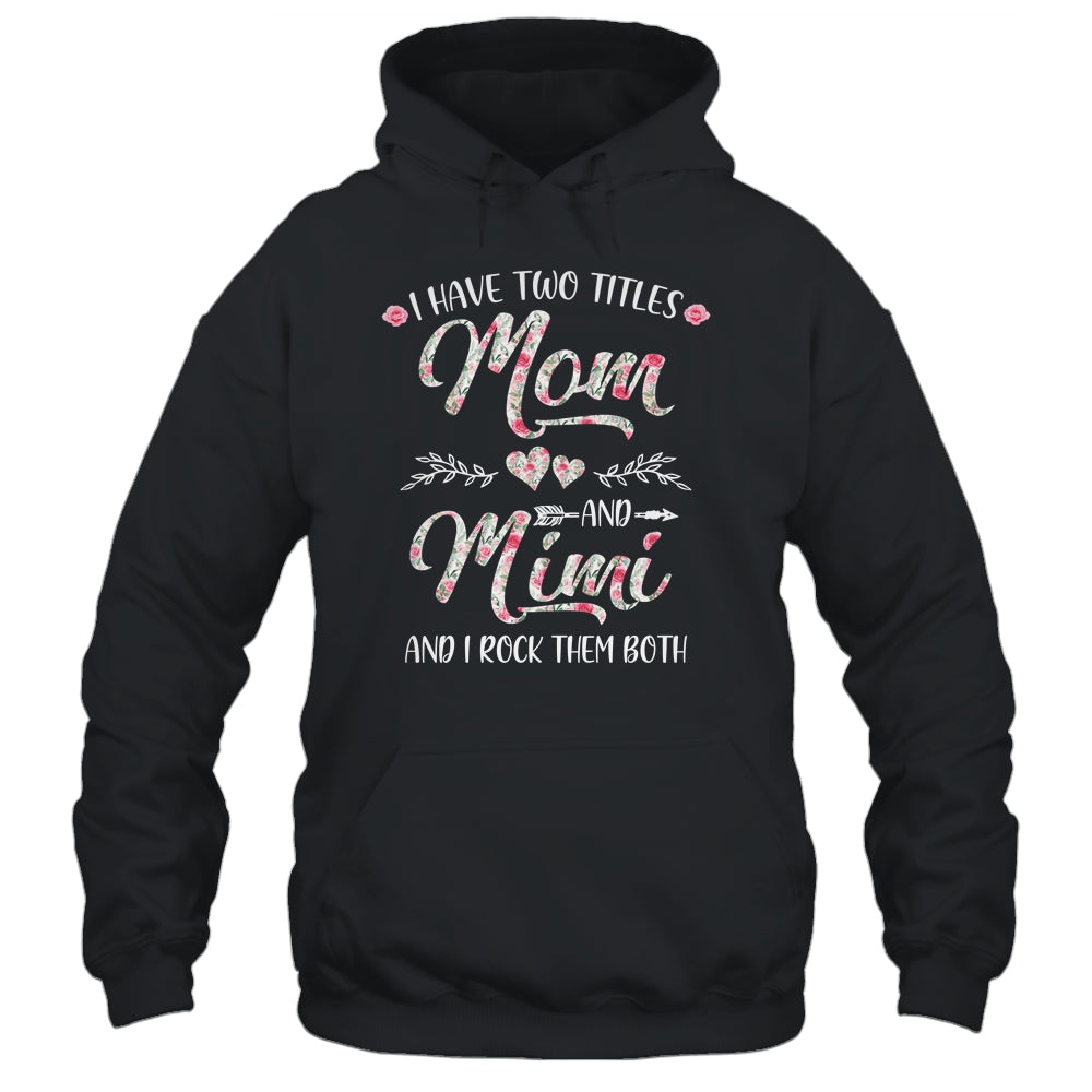 I Have Two Titles Mom And Mimi Mother's Day Flower Shirt & Tank Top | siriusteestore